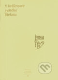V kráľovstve svätého Štefana - Kolektív autorov, Literárne informačné centrum, 2004