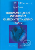 Biofragmentabilní anastomóza gastrointestinálního traktu - Igor Penka, Grada, 2004