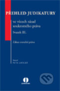 Přehled judikatury ve věcech zásad soukromého práva - Svazek III. - Petr Lavický, 2013