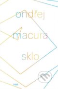 Kniha: Sklo (Ondřej Macura). Host, 2013