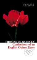 Confessions of an English Opium Eater - Thomas de Quincey, HarperCollins, 2012