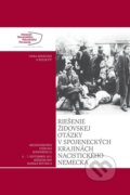 Riešenie židovskej otázky v spojeneckých krajinách nacistického Nemecka - Viera Kováčová a kol., Múzeum SNP, 2012