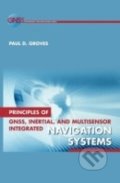 Principles of GNSS, Inertial, and Multisensor Integrated Navigation Systems - Paul Groves, Artech House, 2008
