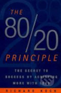 The 80/20 Principle: The Secret to Success by Achieving More with Less - Richard Koch, Century, 2002