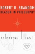 Kniha: Reason in Philosophy (Robert B. Brandom). Harvard University Press, 2013