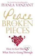 Peace from Broken Pieces - Iyanla Vanzant, Hay House, 2011