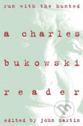 Run with the Hunted: A Charles Bukowski Reader - Charles Bukowski, HarperCollins, 2015