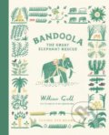 Bandoola: The Great Elephant Rescue - William Grill, Flying Eye Books, 2021