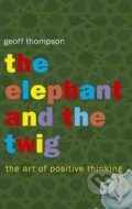 Kniha: The Elephant and The Twig (Geoff Thompson)