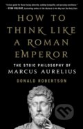 How to Think Like a Roman Emperor - Donald Robertson, St. Martin´s Press, 2020
