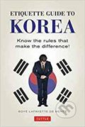 Etiquette Guide to Korea - Boye Lafayette De Mente, David Lukens, Tuttle Publishing, 2017