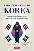 Kniha: Etiquette Guide to Korea (Boye Lafayette De Mente a David Lukens). Tuttle Publishing, 2017