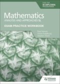 Kniha: Exam Practice Workbook for Mathematics for the IB Diploma: Analysis and approaches SL (Paul Fannon)