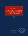 Novinky v gastroenterologii a hepatologii III - Julius Špičák a kolektiv, Grada, 2022