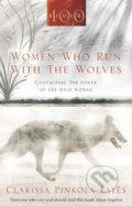 Women Who Run with the Wolves - Clarissa Pinkola Estés, Rider & Co, 2005
