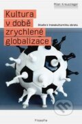 Kultura v době zrychlené globalizace - Milan Kreuzziger, Filosofia, 2013
