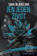 Kniha: Jen jeden život (Sara Blædelová). Host, 2013