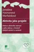 Aktivita jako projekt - Jaroslava Hasmanová Marhánková, 2014