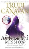 The Ambassador&#039;s Mission - Trudi Canavan, Orbit, 2011