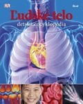 Ľudské telo - detská encyklopédia - Kolektív autorov, 2013