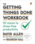 The Getting Things Done Workbook : 10 Moves to Stress-Free Productivity - David Allen, Penguin Putnam Inc, 2020