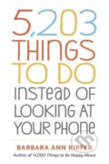 5,203 Things to Do Instead of Looking at Your Phone - Barbara Ann Kipfer, 2020