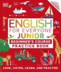 English for Everyone Junior Beginner&#039;s Practice Book : Look, Listen, Learn, and Practise, Dorling Kindersley, 2022