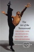 The Art of the Turnaround - Michael M. Kaiser, University Press of New England, 2019