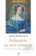 Neľutujem, že som milovala - Nora Baráthová, 2021