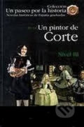 Kniha: Un paseo por la historia 3 - Un pintor de Corte (Segurado Ignacio Sánchez a Remedios Sergio López). Edelsa, 2008