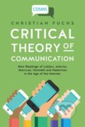 Critical Theory of Communication - Christian Fuchs, University of Westminster Press, 2016