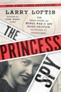 Kniha: The Princess Spy (Larry Loftis). Simon & Schuster, 2021