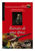 Retrato de una época/Biography of Francisco De Goya - Consuelo Baudín, Cisneros de Jiménez, Edelsa, 2009