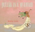 Julian Is a Mermaid - Jessica Love, Candlewick, 2018