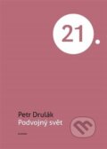 Kniha: Podvojný svět (Petr Drulák). Academia, 2022