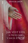 Jak vést lidi a probudit v nich život - Anselm Grün, Alpha book, 2022