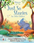 Just So Stories for Little Children - Anna Milbourne, Rob Lloyd Jones, Rosie Dickins, John Joven (ilustrátor), Usborne, 2018