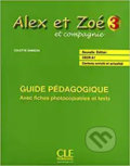 Alex et Zoé 3 (A2): Guide pédagogique - Colette Samson, Cle International, 2010