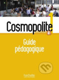 Cosmopolite 1 (A1) Guide pédagogique, Hachette Francais Langue Étrangere, 2017