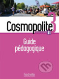 Cosmopolite 3 (B1) Guide pédagogique + audio MP3, Hachette Francais Langue Étrangere, 2018