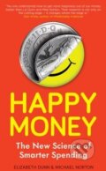 Happy Money - Elizabeth Dunn, Michael Norton, Oneworld, 2013