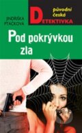 Kniha: Pod pokrývkou zla (Jindřiška Ptáčková). Moba, 2013