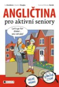 Angličtina pro aktivní seniory - Iva Dostálová, Stephen Douglas, 2013