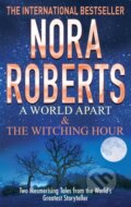 Kniha: A World Apart & The Witching Hour (Nora Roberts). Piatkus, 2013