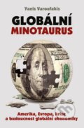 Kniha: Globální Minotaurus (Yanis Varoufakis). Rybka Publishers, 2013