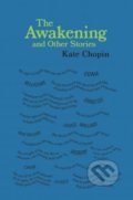 The Awakening and Other Stories - Kate Chopin, Silver Dolphin Books, 2018