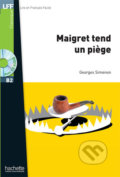 LFF B2: Maigret tend un piege + CD Mp3 - Georges Simenon, Hachette Francais Langue Étrangere, 2011