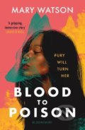 Blood to Poison - Mary Watson, Bloomsbury, 2022