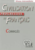 Civilisation progressive du francais: Intermédiaire Corrigés - Ross Steele, Cle International, 2004