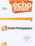 Écho Junior B1: Guide pédagogique - Jacky Girardet, Cle International, 2013